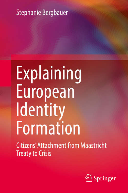Book cover of Explaining European Identity Formation: Citizens’ Attachment from Maastricht Treaty to Crisis