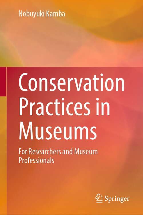 Book cover of Conservation Practices in Museums: For Researchers and Museum Professionals (1st ed. 2022)