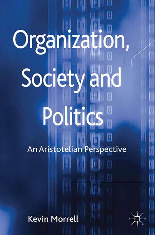 Book cover of Organization, Society and Politics: An Aristotelian Perspective (2012)
