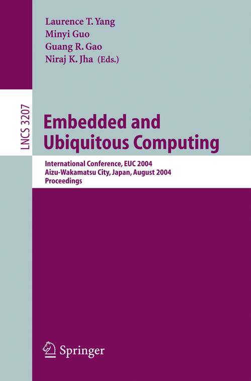 Book cover of Embedded and Ubiquitous Computing: International Conference EUC 2004, Aizu-Wakamatsu City, Japan, August 25-27, 2004, Proceedings (2004) (Lecture Notes in Computer Science #3207)