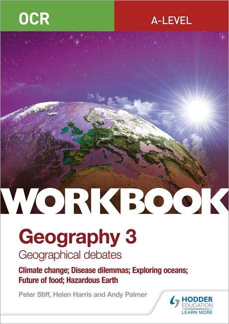 Book cover of OCR A-level Geography Workbook 3: Geographical Debates: Climate Change; Disease Dilemmas; Exploring Oceans; Future of Food; Hazardous Earth