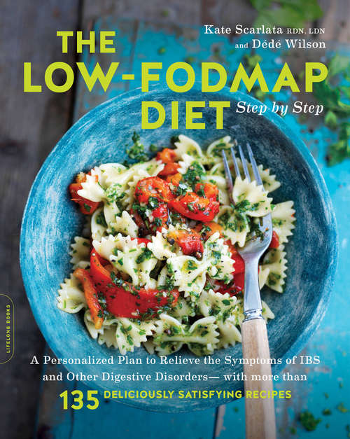 Book cover of The Low-FODMAP Diet Step by Step: A Personalized Plan to Relieve the Symptoms of IBS and Other Digestive Disorders--with More Than 130 Deliciously Satisfying Recipes