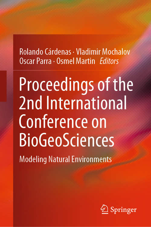Book cover of Proceedings of the 2nd International Conference on BioGeoSciences: Modeling Natural Environments (1st ed. 2019)