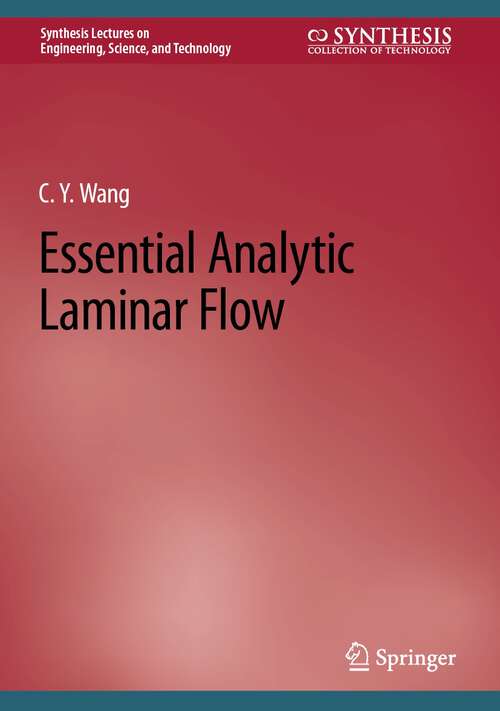 Book cover of Essential Analytic Laminar Flow (1st ed. 2024) (Synthesis Lectures on Engineering, Science, and Technology)