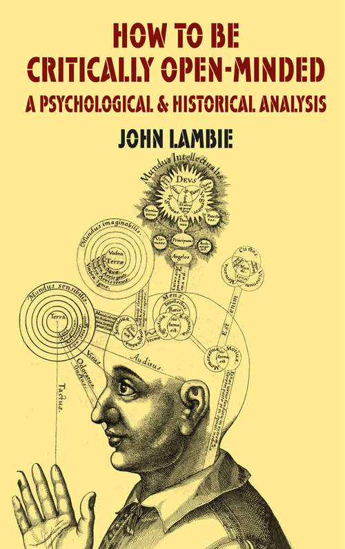 Book cover of How to be Critically Open-Minded: A Psychological And Historical Analysis (2014)