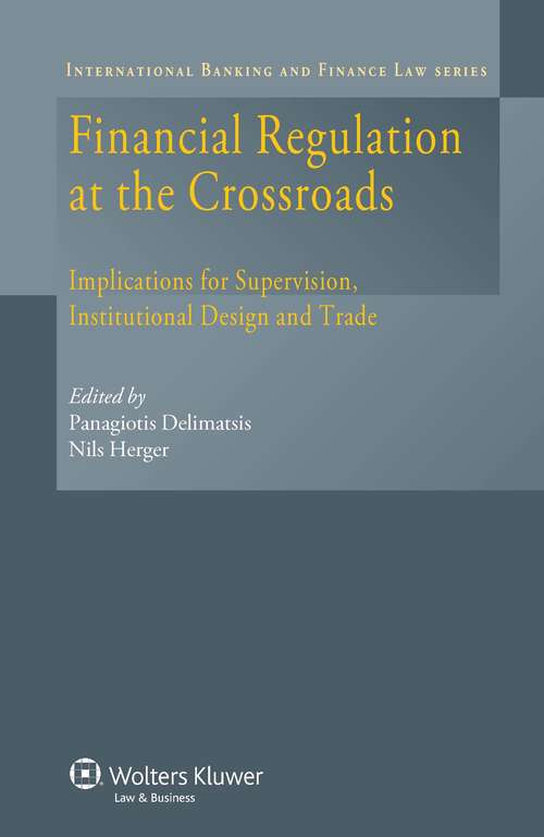 Book cover of Financial Regulation at the Crossroads: Implications for Supervision, Institutional Design and Trade