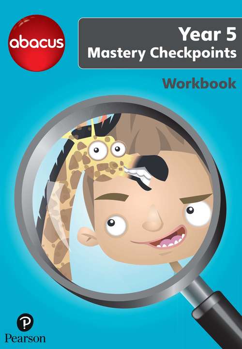 Book cover of Abacus Mastery Checkpoints Workbook Year 5 / P6 (Abacus 2013)