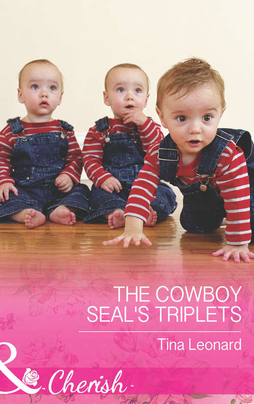 Book cover of The Cowboy SEAL's Triplets: The Cowboy Seal's Triplets The Bull Rider's Son The Heart Of A Cowboy A Rancher Of Her Own (ePub First edition) (Bridesmaids Creek #4)