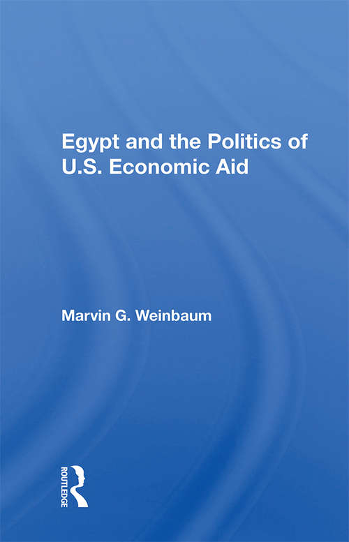Book cover of Egypt And The Politics Of U.s. Economic Aid