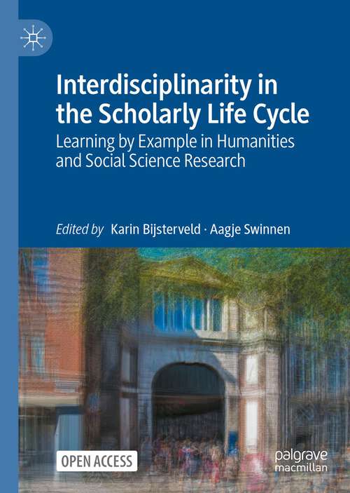 Book cover of Interdisciplinarity in the Scholarly Life Cycle: Learning by Example in Humanities and Social Science Research (1st ed. 2023)