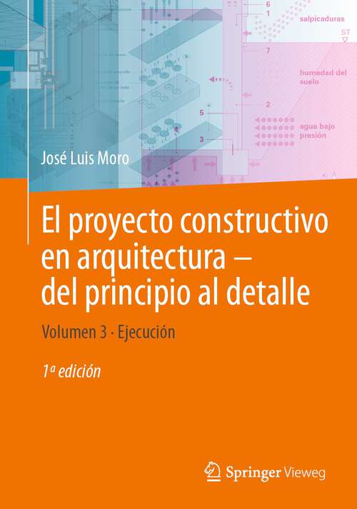 Book cover of El proyecto constructivo en arquitectura—del principio al detalle: Volumen 3 Ejecución (2024)