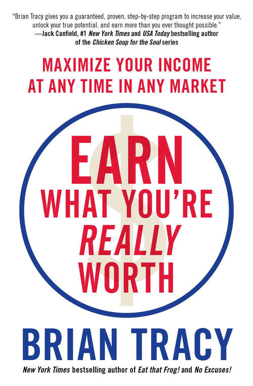 Book cover of Earn What You're Really Worth: Maximize Your Income at Any Time in Any Market