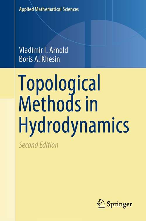 Book cover of Topological Methods in Hydrodynamics (2nd ed. 2021) (Applied Mathematical Sciences #125)