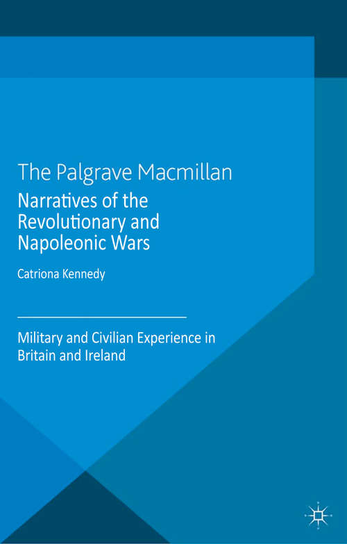 Book cover of Narratives of the Revolutionary and Napoleonic Wars: Military and Civilian Experience in Britain and Ireland (2013) (War, Culture and Society, 1750 –1850)