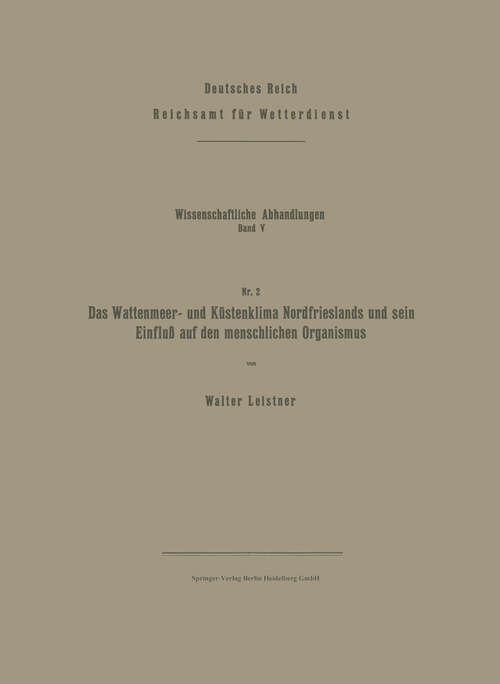 Book cover of Das Wattenmeer- und Küstenklima Nordfrieslands und sein Einfluß auf den menschlichen Organismus (1938) (Wissenschaftliche Abhandlungen: 5/2)