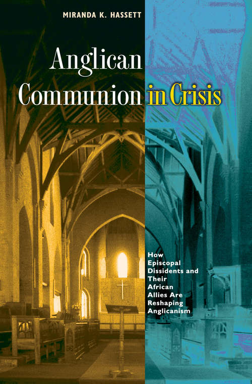 Book cover of Anglican Communion in Crisis: How Episcopal Dissidents and Their African Allies Are Reshaping Anglicanism