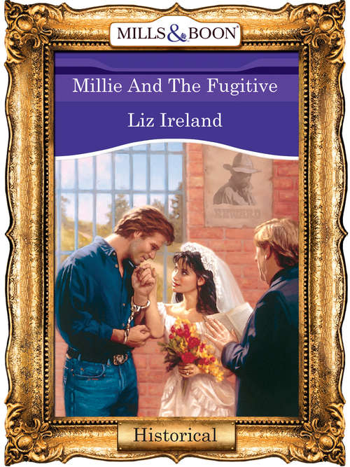 Book cover of Millie And The Fugitive (ePub First edition) (Mills And Boon Vintage 90s Modern Ser.)