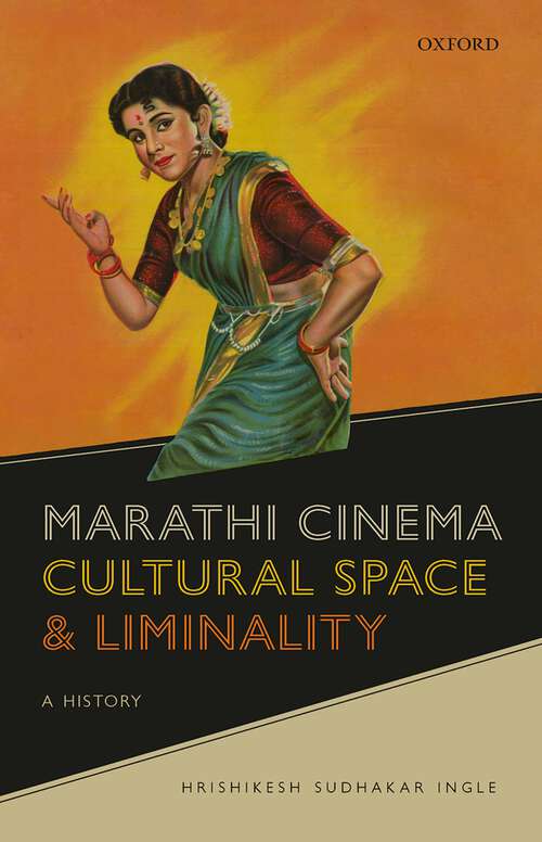 Book cover of Marathi Cinema, Cultural Space, and Liminality: A History