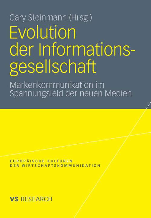 Book cover of Evolution der Informationsgesellschaft: Markenkommunikation im Spannungsfeld der neuen Medien (2011) (Europäische Kulturen in der Wirtschaftskommunikation)