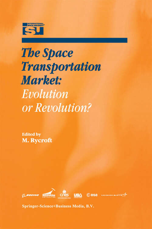 Book cover of The Space Transportation Market: Evolution or Revolution? (2000) (Space Studies #5)