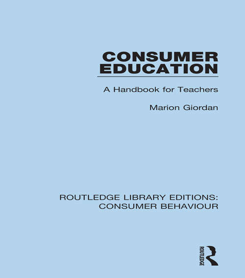 Book cover of Consumer Education: A Handbook for Teachers (Routledge Library Editions: Consumer Behaviour)