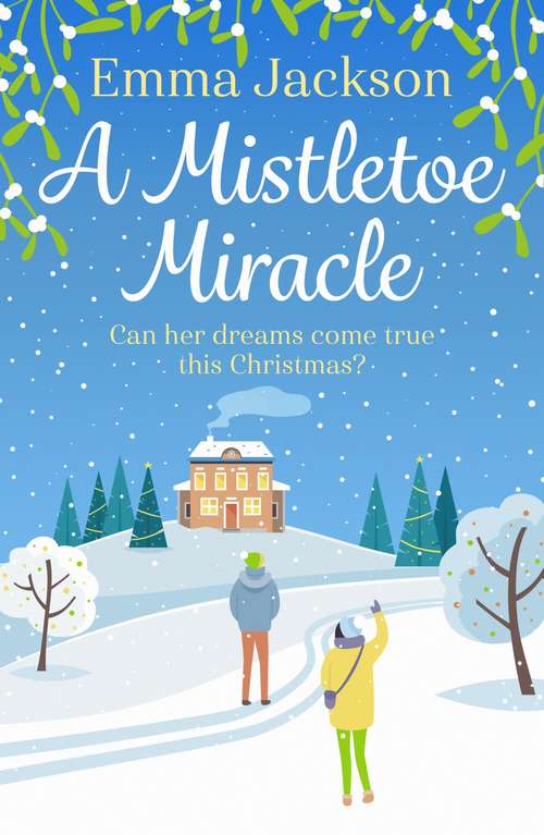Book cover of A Mistletoe Miracle: The perfect feel-good Christmas romcom for 2019