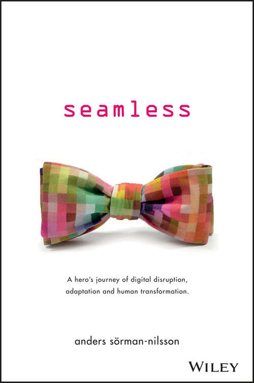 Book cover of Seamless: A Hero's Journey of Digital Disruption, Adaptation and Human Transformation
