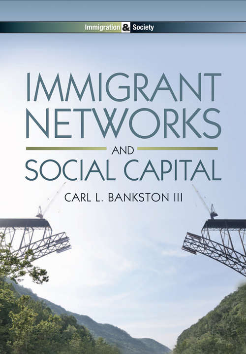 Book cover of Immigrant Networks and Social Capital (Immigration and Society)