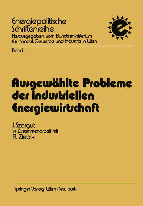 Book cover of Ausgewählte Probleme der industriellen Energiewirtschaft (1976) (Energiepolitische Schriftenreihe #1)