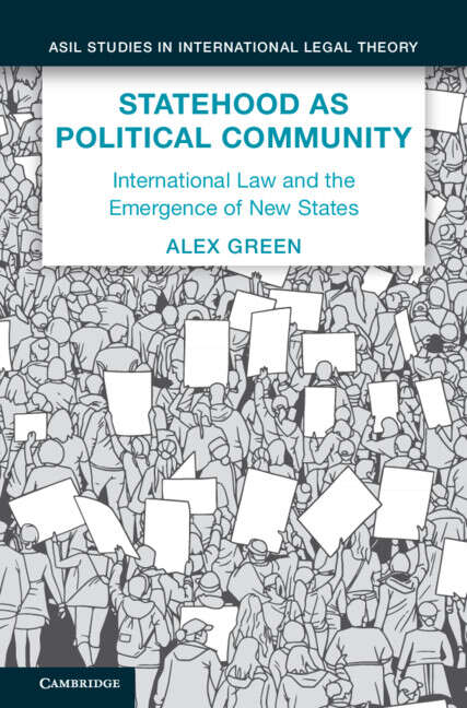Book cover of Statehood as Political Community: International Law and the Emergence of New States (ASIL Studies in International Legal Theory)