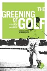 Book cover of The greening of golf: Sport, globalization and the environment