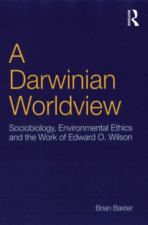 Book cover of A Darwinian Worldview: Sociobiology, Environmental Ethics and the Work of Edward O. Wilson
