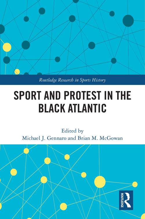Book cover of Sport and Protest in the Black Atlantic (Routledge Research in Sports History)