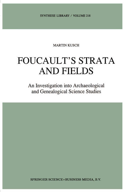 Book cover of Foucault’s Strata and Fields: An Investigation into Archaeological and Genealogical Science Studies (1991) (Synthese Library #218)