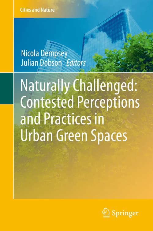 Book cover of Naturally Challenged: Contested Perceptions and Practices in Urban Green Spaces (1st ed. 2020) (Cities and Nature)