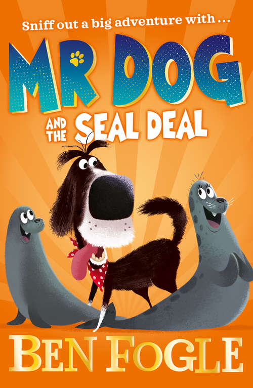 Book cover of Mr Dog and the Seal Deal: Mr Dog And The Rabbit Habit, Mr Dog And The Seal Deal, Mr Dog And A Hedge Called Hog (ePub edition) (Mr Dog)