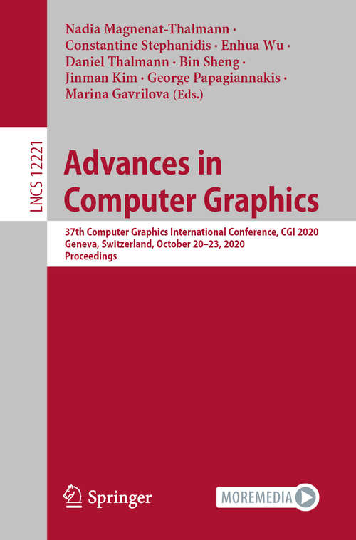 Book cover of Advances in Computer Graphics: 37th Computer Graphics International Conference, CGI 2020, Geneva, Switzerland, October 20–23, 2020, Proceedings (1st ed. 2020) (Lecture Notes in Computer Science #12221)