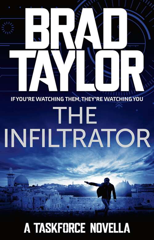 Book cover of The Infiltrator: A gripping military thriller from ex-Special Forces Commander Brad Taylor (Taskforce Novella #7)