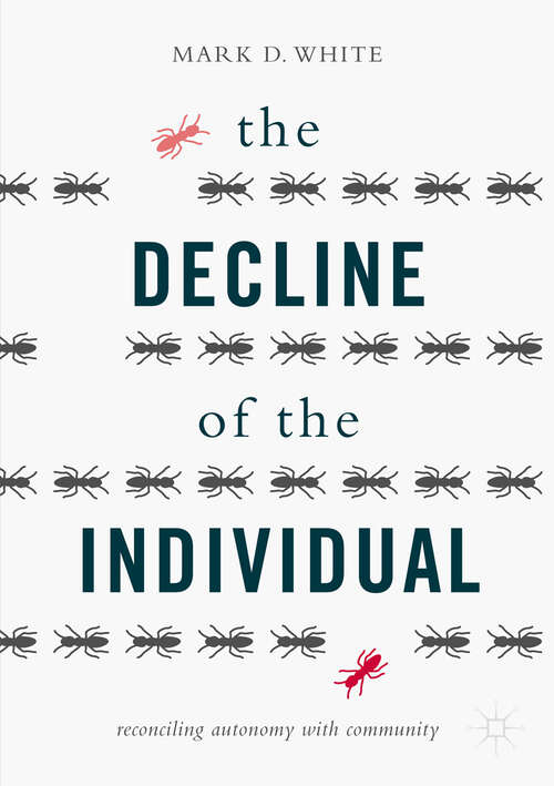 Book cover of The Decline of the Individual: Reconciling Autonomy with Community (1st ed. 2017)