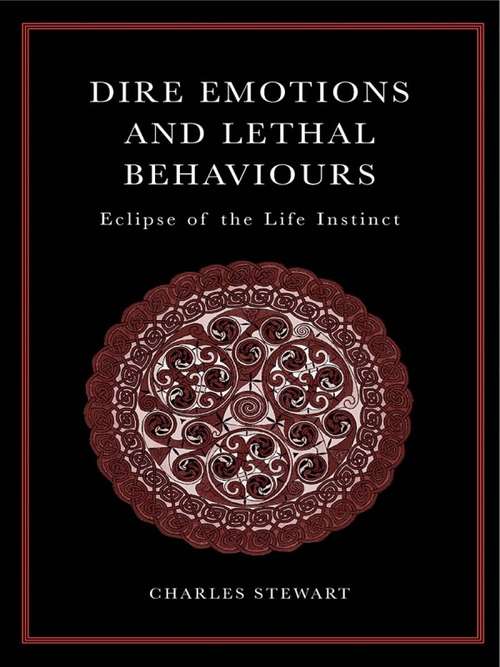 Book cover of Dire Emotions and Lethal Behaviours: Eclipse of the Life Instinct