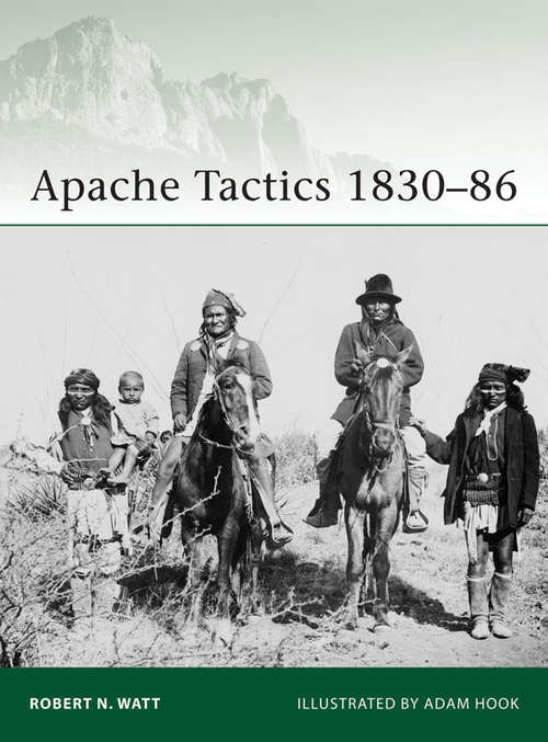 Book cover of Apache Tactics 1830–86 (Elite #119)