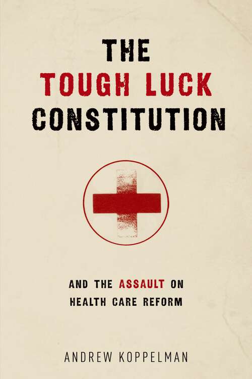 Book cover of The Tough Luck Constitution and the Assault on Health Care Reform