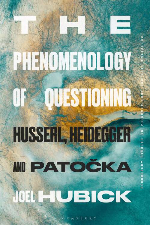 Book cover of The Phenomenology of Questioning: Husserl, Heidegger and Patocka