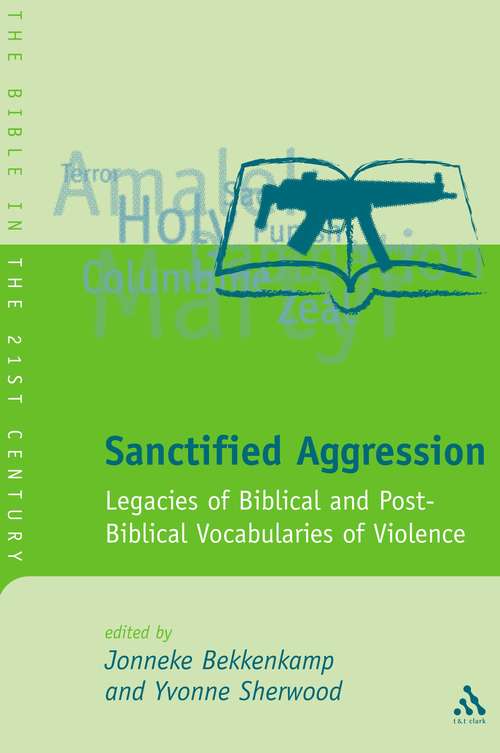Book cover of Sanctified Aggression: Legacies of Biblical and Post-Biblical Vocabularies of Violence (The Library of Hebrew Bible/Old Testament Studies)