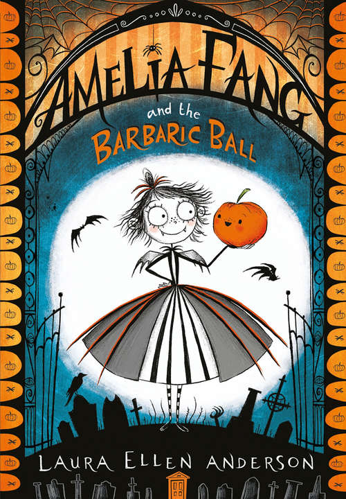 Book cover of Amelia Fang and the Barbaric Ball (The Amelia Fang Series #1)