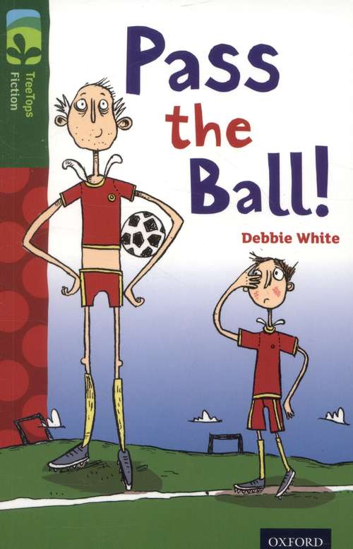 Book cover of Oxford Reading Tree, Level 12, TreeTops Fiction, Pack A: Pass the Ball! (2014 edition) (PDF)