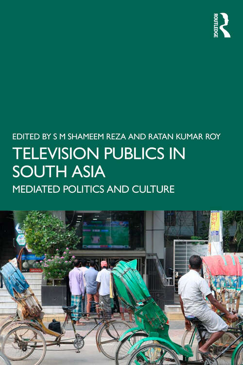 Book cover of Television Publics in South Asia: Mediated Politics and Culture