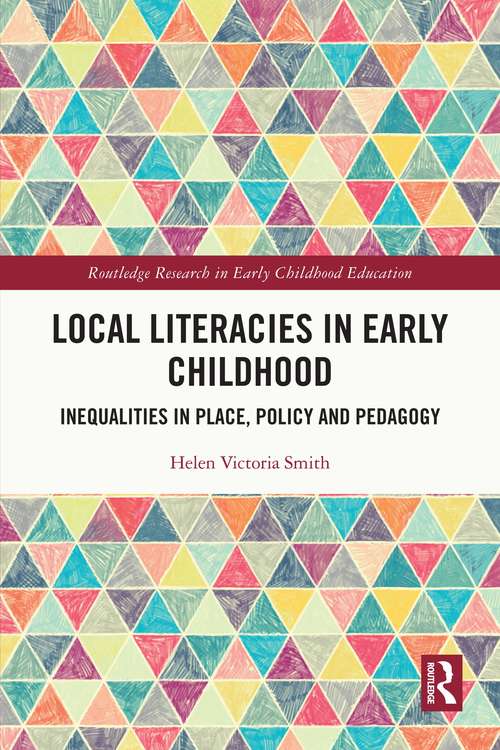 Book cover of Local Literacies in Early Childhood: Inequalities in Place, Policy and Pedagogy (Routledge Research in Early Childhood Education)