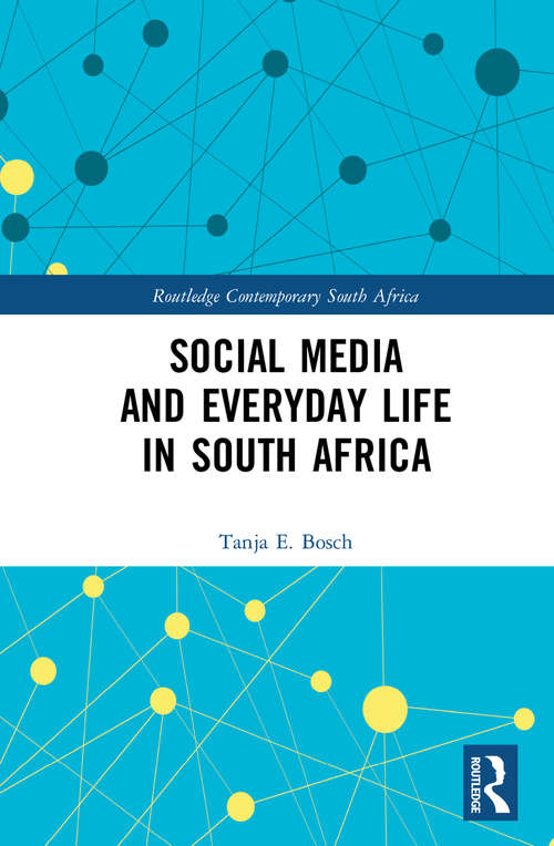 Book cover of Social Media and Everyday Life in South Africa (Routledge Contemporary South Africa)