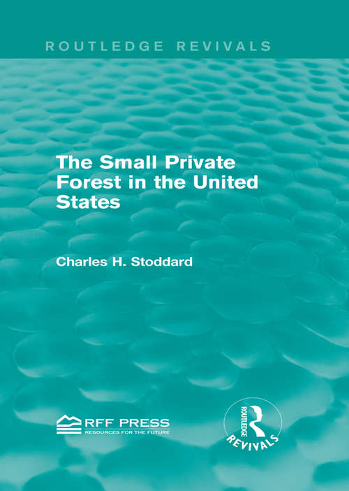 Book cover of The Small Private Forest in the United States (Routledge Revivals)